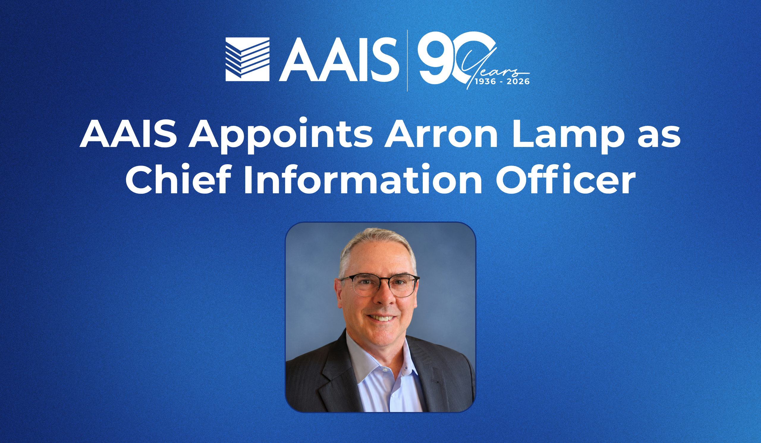 AAIS announces Arron Lamp as Chief Information Officer; portrait of Arron Lamp in a suit on a blue gradient banner