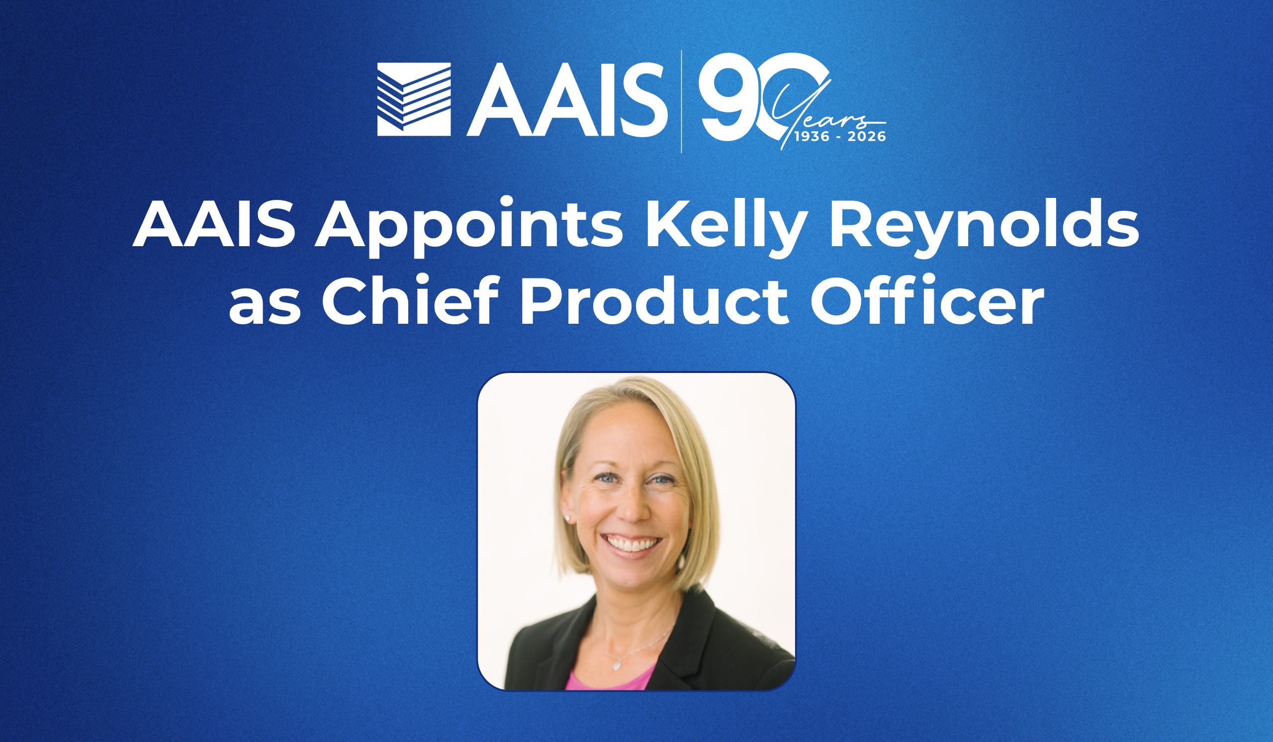 AAIS announces Kelly Reynolds as Chief Product Officer (portrait photo of Kelly Reynolds) on a blue banner image.
